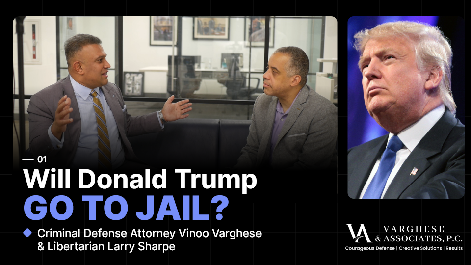 Criminal Defense Attorney Vinoo Varghese & Libertarian Larry Sharpe discuss Donald Trump